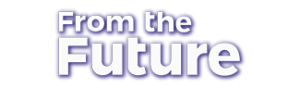 From the Future